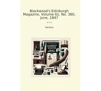 Blackwood's Edinburgh Magazine, Volume 61, No. 380, June, 1847