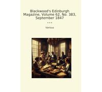 Blackwood's Edinburgh Magazine, Volume 62, No. 383, September 1847