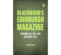 Blackwood's Edinburgh Magazine - Volume 62, No. 384, October 1847