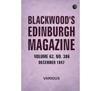 Blackwood's Edinburgh Magazine--Volume 62 No. 386 December 1847