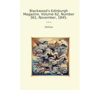 Blackwood's Edinburgh Magazine, Volume 62, Number 361, November, 1845.
