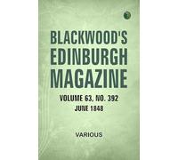 Blackwood's Edinburgh Magazine, Volume 63, No. 392, June, 1848