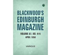 Blackwood's Edinburgh Magazine, Volume 67, Number 414, April, 1850