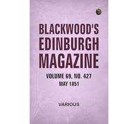 Blackwood's Edinburgh Magazine, Volume 69, No. 427, May, 1851