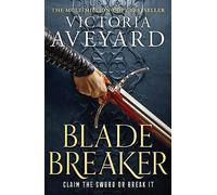 Blade Breaker: The second fantasy adventure in the Sunday Times bestselling Realm Breaker series from the author of Red Queen