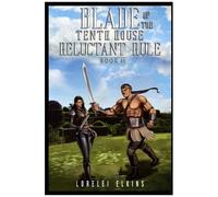 Blade Of The Tenth House: Reluctant Rule - Book Ii