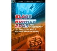 Blade Runner 2049 and Philosophy Robert Bunce (Auteur)