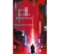 Blade Runner: Ein langer Lauf durch die Dunkelheit