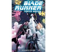 Blade Runner: Tokyo Nexus: To Lose is to Win Vol.2