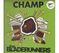 BLADERUNNERS - CHAMP 12 INCH (12" VINYL) EUROPEAN FIVE DAY WEEK