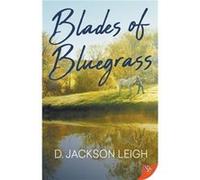 Blades of Bluegrass by D Jackson Leigh D Jackson Leigh (Auteur)