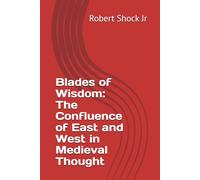 Blades of Wisdom: The Confluence of East and West in Medieval Thought