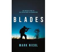 Blades: The Untold Story of SAS Operations in Afghanistan