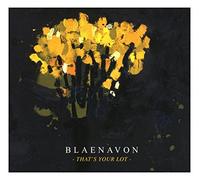 Blaenavon - That's Your Lot