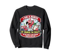 Blague Amusante avec Flamant Rose I Am A Nurse of Course I'm Crazy Sweatshirt
