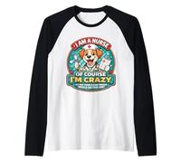 Blague Amusante avec Inscription « I Am A Nurse of Course I'm Crazy » Manche Raglan
