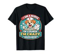 Blague Amusante avec Inscription « I Am A Nurse of Course I'm Crazy » T-Shirt