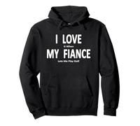 Blague amusante « I Love It When My Fiance Lets Me Play Golf » Sweat à Capuche