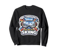Blague Amusante pour Les Amateurs de Ski My Therapist Told Me to Go Ski Sweatshirt