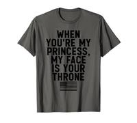 Blague Amusante When You're My Princess My Face is Your Throne T-Shirt