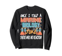 Blague biologie marine réaction science humour Sweatshirt