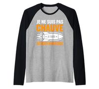 Blague Calvitie Cheveux Humour Chauve Je suis Pas Chauve Manche Raglan