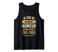 Blague Drole Humour Faites Pas Chier Je suis De Bonne Humeur Débardeur