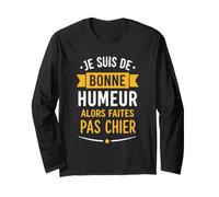 Blague Drole Humour Faites Pas Chier Je suis De Bonne Humeur Manche Longue