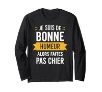 Blague Drole Humour Faites Pas Chier Je suis De Bonne Humeur Manche Longue