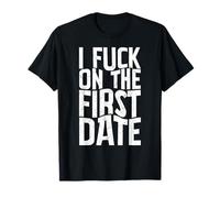 Blague humoristique drôle et sarcastique pour adultes I au premier rendez-vous T-Shirt