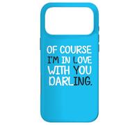 Blague Humoristique « of Course I'm in Love with You Darling » Coque pour iPhone 17 Pro Max
