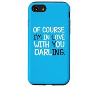 Blague Humoristique « of Course I'm in Love with You Darling » Coque pour iPhone SE (2020) / 7/8