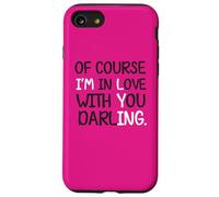 Blague Humoristique « of Course I'm in Love with You Darling » Coque pour iPhone SE (2020) / 7/8