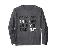 Blague Humoristique « of Course I'm in Love with You Darling » Manche Longue