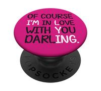 Blague Humoristique « of Course I'm in Love with You Darling » PopSockets PopGrip Adhésif