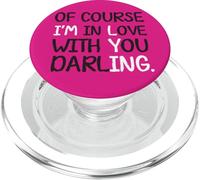 Blague Humoristique « of Course I'm in Love with You Darling » PopSockets PopGrip pour MagSafe