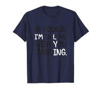 Blague Humoristique « of Course I'm in Love with You Darling » T-Shirt