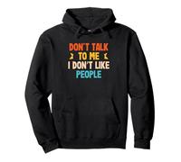 Blague introvertie Amusante Don't Talk to Me I Don't Like People Sweat à Capuche