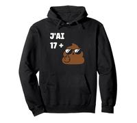 Blague J’AI 17 + 1 Drôle Humour Caca Anniversaire 18 Ans Sweat à Capuche