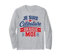 Blague Je suis Célibataire Drague Moi Humour Célibataire Manche Longue