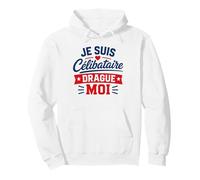 Blague Je suis Célibataire Drague Moi Humour Célibataire Sweat à Capuche