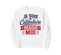 Blague Je suis Célibataire Drague Moi Humour Célibataire Sweatshirt