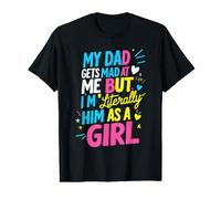 Blague My Dad Gets Mad At Me But I'm Literally Him As A Girl T-Shirt Graphique avec Valeur