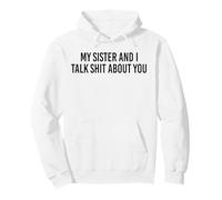 Blague pour frère et sœur « My Sister and I Talk Shit About You » Sweat à Capuche