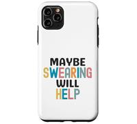 Blague Sarcastique Disant Que Peut-être jurer aidera Coque pour iPhone 11 Pro Max