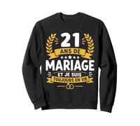 Blague Toujours en Vie Couple Humour 21 Ans De Mariage Sweatshirt