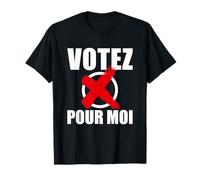 Blague - Votez pour moi - Slogan Élections Politique T-Shirt