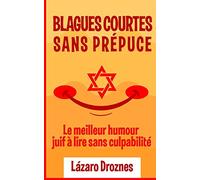 Blagues Courtes Sans Prepuce.: Le meilleur humour juif à lire sans culpabilité. Convient pour les juifs et les goym. Une contribution œcuménique pour la solidarité, la coopération et la tolérance.