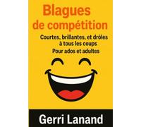 Blagues de compétition: Courtes, brillantes, et drôles à tous les coups