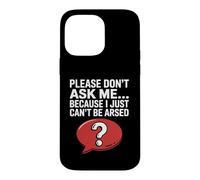 Blagues drôles de Sarcasme pour Hommes Don't Ask I Just Can't Be Arsed Coque pour iPhone 14 Pro Max